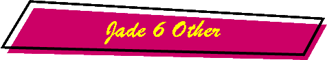 Jade 6 Other
